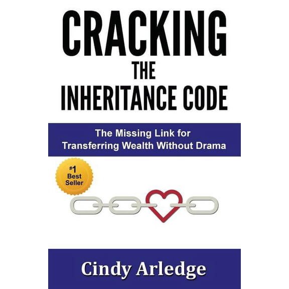 Cracking the Inheritance Code: The Missing Link for Transferring Wealth Without Drama (Paperback)