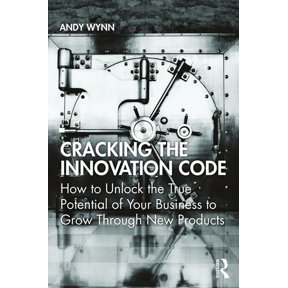 Cracking the Innovation Code: How To Unlock The True Potential of Your Business To Grow Through New Products, (Paperback)