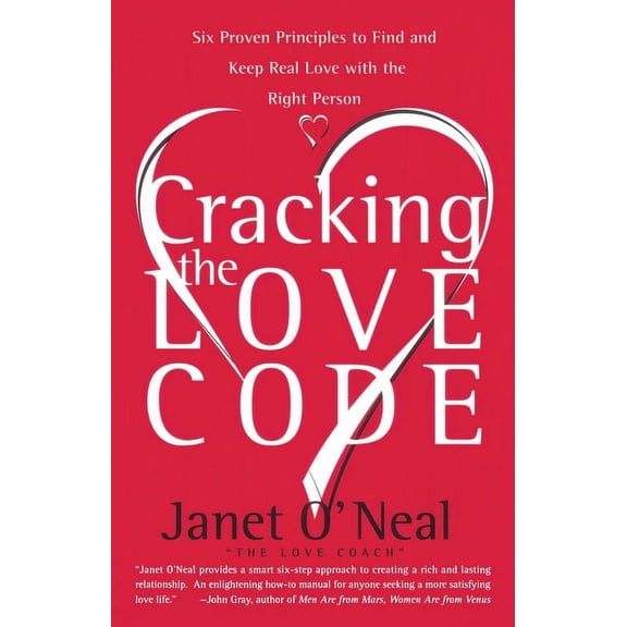 Cracking the Love Code : Six Proven Principles to Find and Keep Real Love with the Right Person (Paperback)