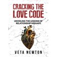 thumbnail image 1 of Cracking the Love Code: Unveiling The Lessons of Relationship Mishaps, (Paperback), 1 of 1