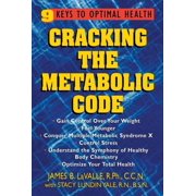 Cracking the Metabolic Code 9 Keys to Optimal Health, Paperback
