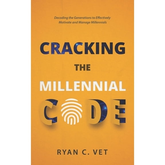 Pre-Owned Cracking the Millennial Code: Decoding the Generations to Effectively Motivate and Manage Millennials (Paperback) 1734161000 9781734161007