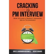 Cracking the PM Interview: How to Land a Product Manager Job in Technology, (Paperback)