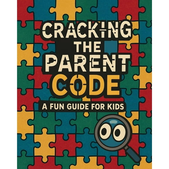 Cracking the Parent Code: A Fun Guide for Kids, (Paperback)