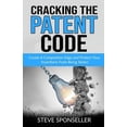 thumbnail image 1 of Cracking the Patent Code: Create A Competitive Edge and Protect Your Inventions From Being Stolen (Paperback), 1 of 1