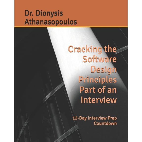 Cracking the Software Design Principles Part of an Interview: 12-Day Interview Prep Countdown, (Paperback)