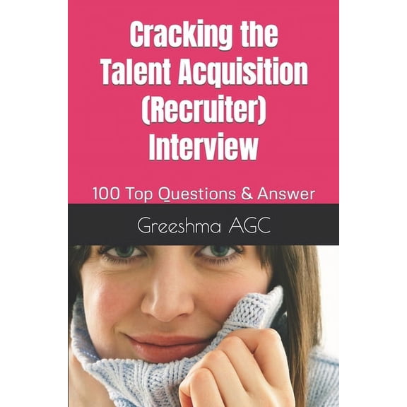 Cracking the Talent Acquisition (Recruiter) Interview: 100 Top Questions & Answer, (Paperback)