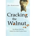 thumbnail image 1 of Cracking the Walnut: How Being a Little Nuts Helped Me to Beat Prostate Cancer (Paperback) by Eric Robespierre, 1 of 1