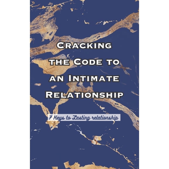 Cracking the code of intimate relationship : 7 key to lasting relationship (Paperback)
