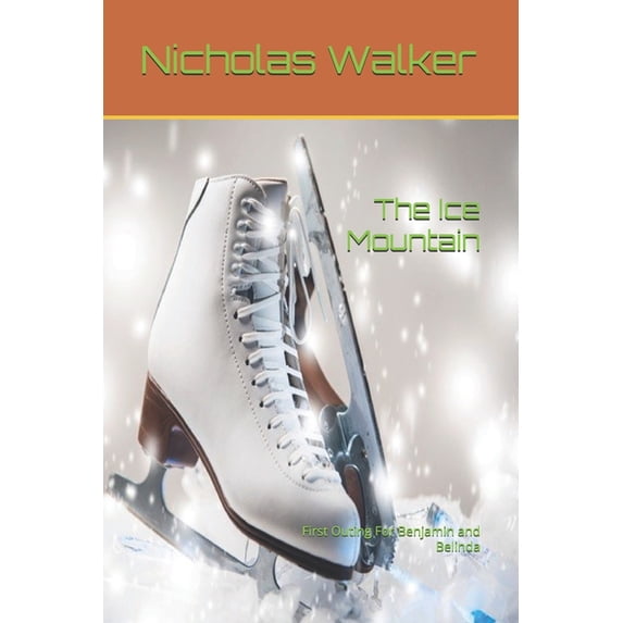 Crackling Ice The Ice Mountain: First Outing For Benjamin and Belinda, Book 7, (Paperback)
