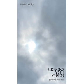 Cracks You Open: poetry & musings, (Hardcover)
