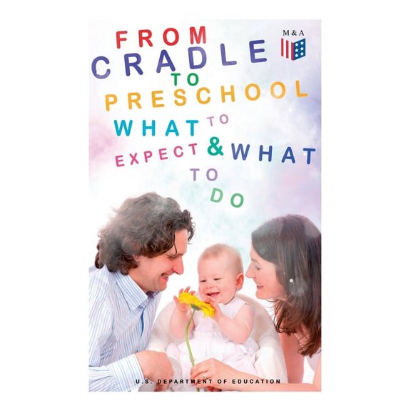 From Cradle to Preschool What to Expect & What to Do : Help Your Child's Development with Learning Activities, Encouraging Practices & Fun Games (Paperback)