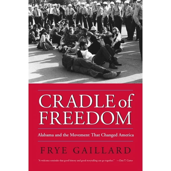 Cradle of Freedom : Alabama and the Movement That Changed America (Paperback)