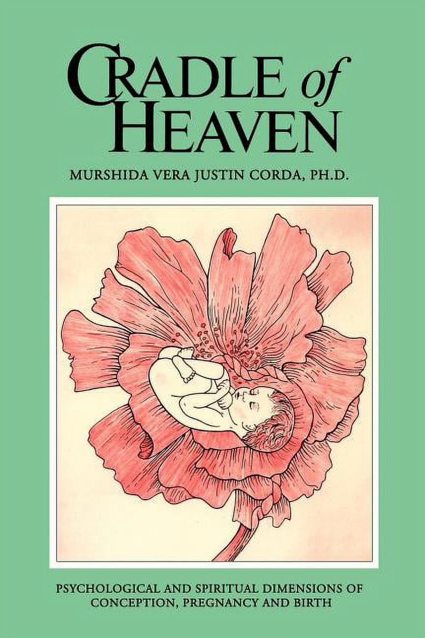 Cradle of Heaven: Psychological and Spiritual Dimensions of Conception, Pregnancy and Birth (Paperback)