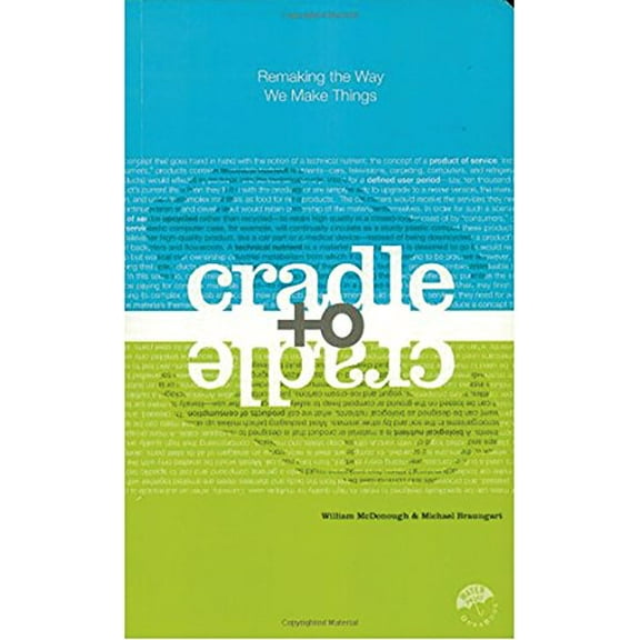 Pre-Owned Cradle to Cradle: Remaking the Way We Make Things Paperback William McDonough, Michael Braungart