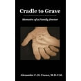 thumbnail image 1 of Cradle to Grave: Memoirs of a Family Doctor, (Hardcover), 1 of 1