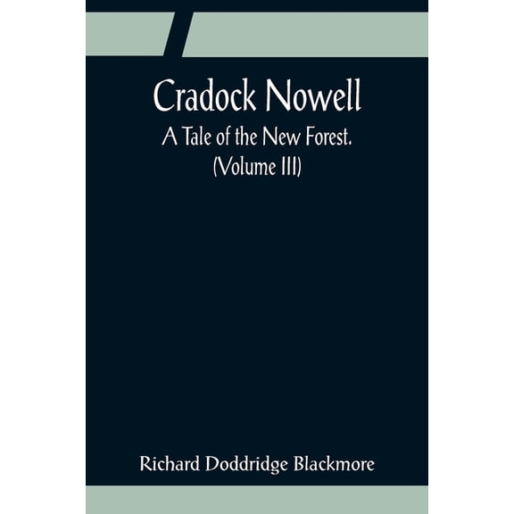 Cradock Nowell; A Tale of the New Forest. (Volume III), (Paperback)
