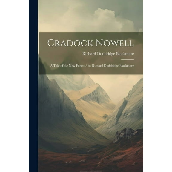 Cradock Nowell : A Tale of the New Forest / by Richard Doddridge Blackmore (Paperback)
