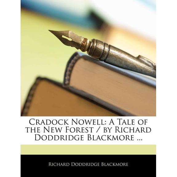 Cradock Nowell : A Tale of the New Forest / by Richard Doddridge Blackmore ... (Paperback)