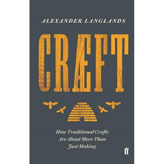 Craeft: How Traditional Crafts Are about More than Just Making (Hardcover) by Alexander Langlands