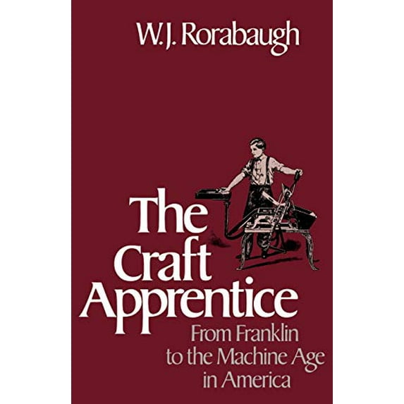 Pre-Owned Craft Apprentice: From Franklin to the Machine Age in America (Paperback) 0195051890 9780195051896