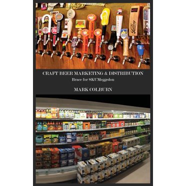 Craft Beer Marketing & Distribution: Brace for Skumeggedon (Paperback)