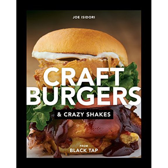 Pre-Owned Craft Burgers and Crazy Shakes from Black Tap: A Cookbook (Hardcover) 0735215456 9780735215450