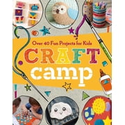 Craft Camp Over 40 Fun Projects for Kids Paperback