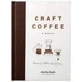thumbnail image 1 of Pre-Owned Craft Coffee: A Manual: Brewing a Better Cup at Home (Hardcover) 1572842334 9781572842335, 1 of 1