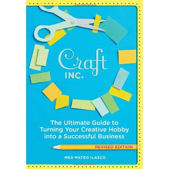 Pre-Owned Craft, Inc. Revised Edition: The Ultimate Guide to Turning Your Creative Hobby into a Successful Business (Paperback) 1452101418 9781452101415