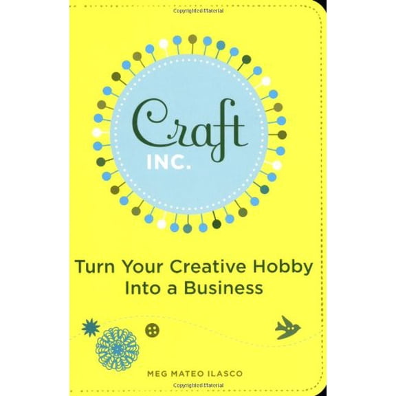 Pre-Owned Craft, Inc.: Turn Your Creative Hobby into a Business (Paperback) 0811858367 9780811858366