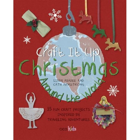 Pre-Owned Craft It Up: Christmas Around the World: 35 Fun Craft Projects Inspired by Traveling Adventures (Paperback) 1782491562 9781782491569