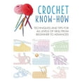 thumbnail image 1 of Craft Know-How: Crochet Know-How : Techniques and Tips for All Levels of Skill from Beginner to Advancedvolume 1 (Paperback), 1 of 1