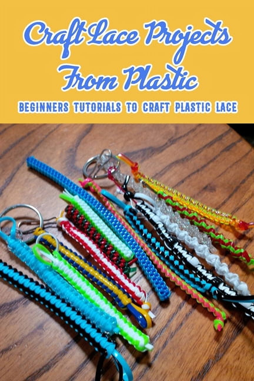 Craft Lace Projects From Plastic : Beginners Tutorials To Craft Plastic  Lace: Plastic Lace Crafts (Paperback)