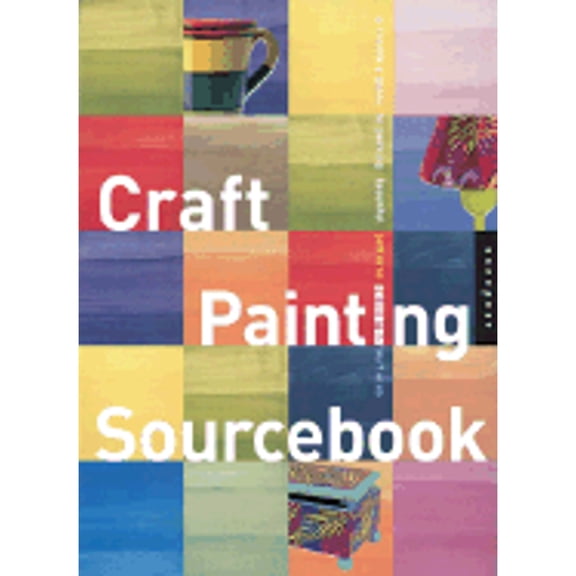 Pre-Owned Craft Painting Sourcebook: A Guide to Beautiful Patterns for Everyday Surfaces (Paperback) 156496924X 9781564969248