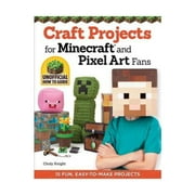 CHOLY KNIGHT Craft Projects for Minecraft and Pixel Art Fans: 15 Fun, Easy-To-Make Projects (Paperback)