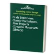 thumbnail image 1 of Pre-Owned Craft Traditions: Classic Techniques, New Projects (Creative Home Arts Library) Paperback, 1 of 1