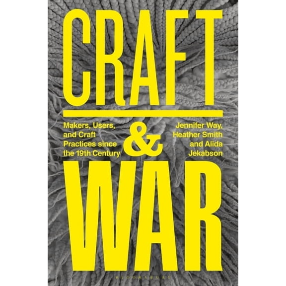 Craft and War: Makers, Users, and Craft Practices Since the 19th Century, (Paperback)