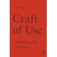 thumbnail image 1 of Craft of Use: Post-Growth Fashion (Paperback), 1 of 1