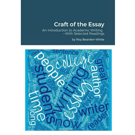 Craft of the Essay: An Introduction to Academic Writing--With Selected Readings, (Paperback)