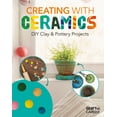 Craft to Career Creating with Ceramics DIY Clay & Pottery Projects DIY Clay & Pottery Projects
