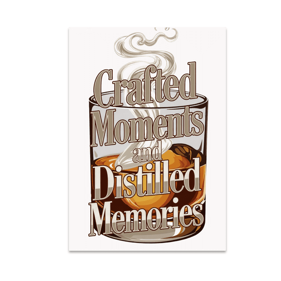Crafted Moments and Distilled Memories - Whiskey Enthusiast - 13x19 Poster Print