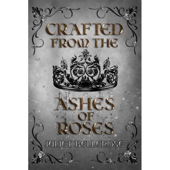 Crafted from the Ashes of Roses, (Paperback)