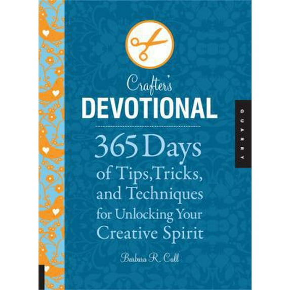 Pre-Owned Crafter's Devotional: 365 Days of Tips, Tricks, and Techniques for Unlocking Your Creative Spirit (Hardcover) 1592535313 9781592535316