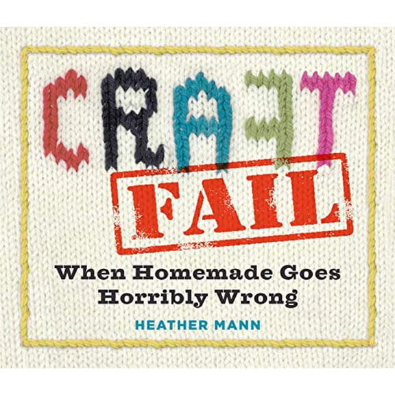 Pre-Owned Craftfail : When Homemade Goes Horribly Wrong