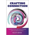 thumbnail image 1 of Crafting Connection: Transform How You Communicate with Yourself and Others, (Paperback), 1 of 1