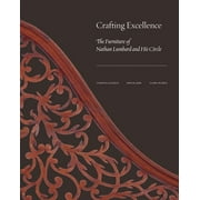 Crafting Excellence : The Furniture of Nathan Lumbard and His Circle (Hardcover)