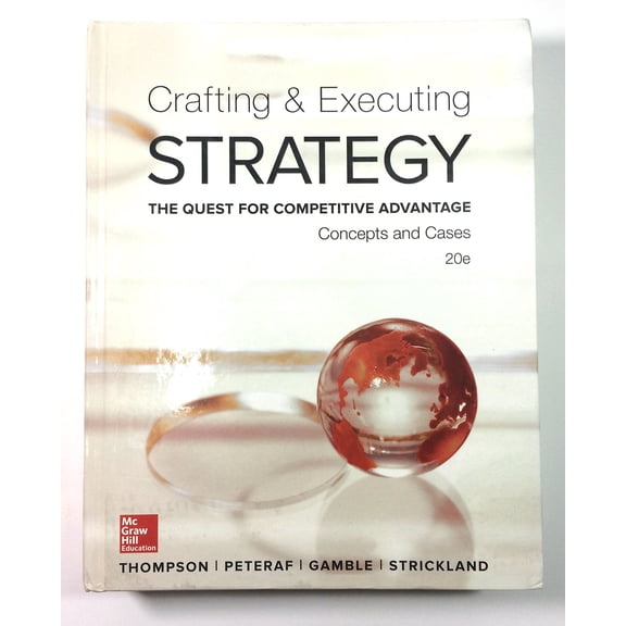 Pre-Owned Crafting & Executing Strategy: The Quest for Competitive Advantage: Concepts and Cases (Crafting & Executing Strategy: Text and Readings)