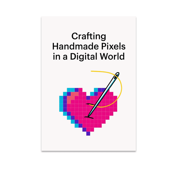 Crafting Handmade Pixels in a Digital World - Tech Enthusiast - 13x19 Poster Print