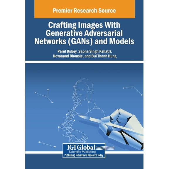 Crafting Images With Generative Adversarial Networks (GANs) and Models, (Paperback)